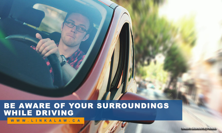 Be aware of your surroundings while driving