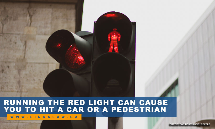 Running the red light can cause you to hit a car or a pedestrian