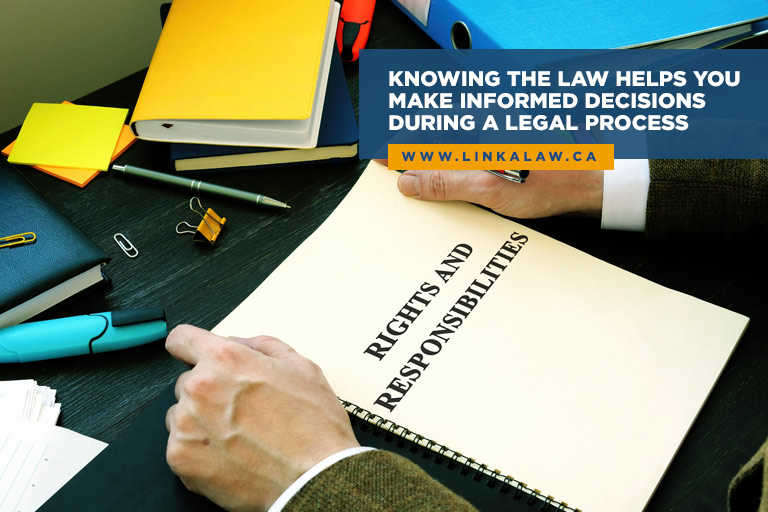 Knowing the law helps you make informed decisions during a legal process