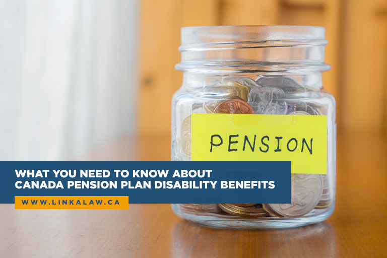 What You Need to Know About Canada Pension Plan Disability Benefits